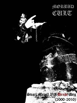 Morbid Cult : Svart Metal Vil Drepe Deg (2000-2010)